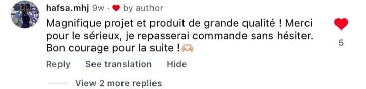 Commentaire Instagram : « Magnifique projet et produit de grande qualité ! Merci pour le sérieux, je repasserai commande sans hésiter. »